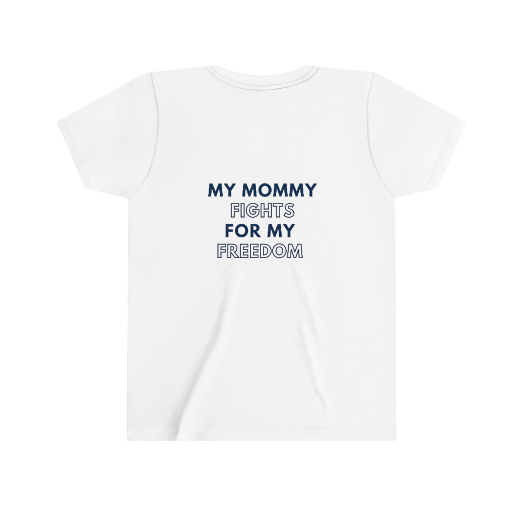 Youth My Mommy Fights for my Freedom Tee